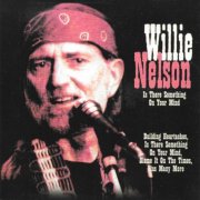 Willie Nelson - Is There Something On Your Mind (2002)