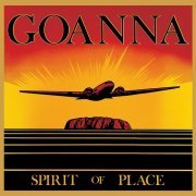 Goanna - Spirit Of Place (Remastered & Expanded) (2016)