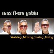 Max From Gabin - Walking, Moving, Loving, Living (2026)