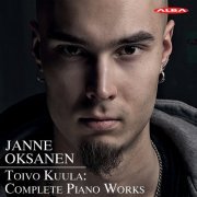 Janne Oksanen - Toivo Kuula: Complete Piano Works (2019) [CD-Rip]