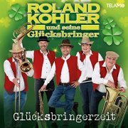 Roland Kohler und seine Glücksbringer - Glücksbringerzeit (2022)