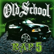 VA - Old School Rap Volume 5 (2001)