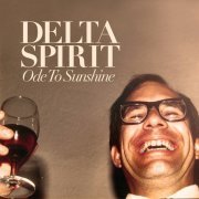 Delta Spirit - Ode To Sunshine (2008)