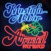 Mustafa Akbar - Attracted; Attracted Remixed (2020) [Hi-Res]