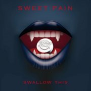 Sweet Pain - Swallow This (2022)