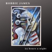 Robbie James - 24 Hours A Night (2019) [Hi-Res]