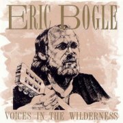 Eric Bogle - Voices In The Wilderness (1991)