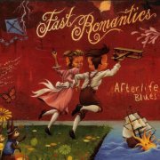 Fast Romantics - Afterlife Blues (2013)