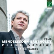 Marino Nahon - Felix Mendelssohn-Bartholdy: Piano Sonatas (2024) [Hi-Res]