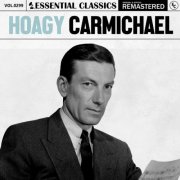 Hoagy Carmichael - Essential Classics, Vol. 299 (2024)