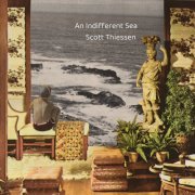 Scott Thiessen - An Indifferent Sea (2023) [Hi-Res]