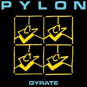 Pylon - Gyrate (Remastered) (1980) [Hi-Res]