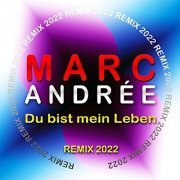 Marc Andrée - Du bist mein Leben Remix 2022 (2021)