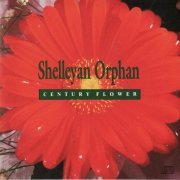 Shelleyan Orphan - Century Flower (1989)