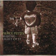 Pierce Pettis - Making Light of It (1996)