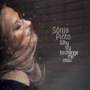 Sónia Pinto - Why Try to Change Me Now (2019)