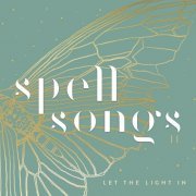 Spell Songs - Spell Songs II: Let the Light In (2021) [Hi-Res]