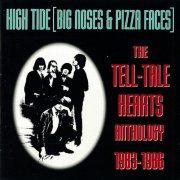 The Tell-Tale Hearts - High Tide - Big Noses And Pizza Faces: Anthology 1983-1986 (1994)