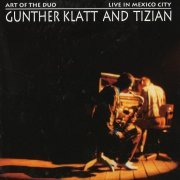 Gunther Klatt, Tizian - Live In Mexico City (1997)