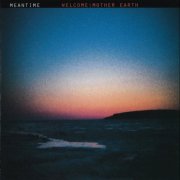 Meantime - Welcome: Mother Earth (1995)