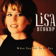 Lisa Brokop - When You Get To Be You (1998)