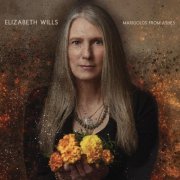 Elizabeth Wills - Marigolds from Ashes (2023)