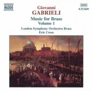 London Symphony Brass, Eric Crees - Giovanni Gabrieli: Music For Brass, Vol. 1 (1997)