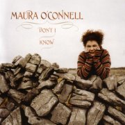 Maura O'Connell - Don't I Know (2004)