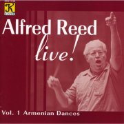 Alfred Reed - Alfred Reed Live!: Vol. 1 Armenian Dances (2000)