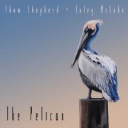 Thom Shepherd & Coley McCabe - The Pelican (2022)