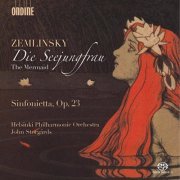 Helsinki Philharmonic Orchestra & John Storgårds - Zemlinsky: Die Seejungfrau & Sinfonietta, Op. 23 (2015) [Hi-Res]