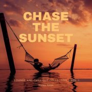 VA - Chase The Sunset (Lounge And Chill Out Collection), Vol. 1 (2021)