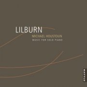 Michael Houstoun - Lilburn: Music for Solo Piano (2012) [Hi-Res]
