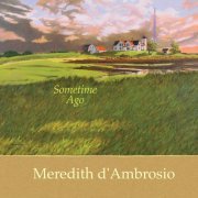 Meredith d'Ambrosio - Sometime Ago (2021) [Hi-Res]