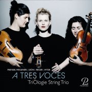 TriOlogie String Trio - A Tres Voces (2024) [Hi-Res] [Dolby Atmos]