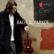 Thomas Gould - Bach to Parker (2014) [Hi-Res]