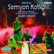 Kirov Opera & Orchestra, Valery Gergiev - Prokofiev: Semyon Kotko (2000)