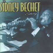 Sidney Bechet - The Sidney Bechet Story (2001)