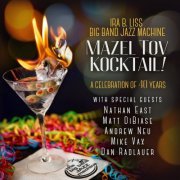 Ira B. Liss Big Band Jazz Machine - Mazel Tov Kocktail (2021)