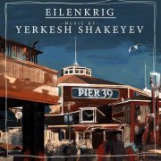 Eilenkrig - Pier 39: Music by Yerkesh Shakeyev (2021)