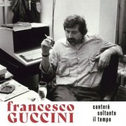 Francesco Guccini - Canterò soltanto il tempo (2026)