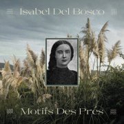 Isabel Del Bosco - Motifs Des Pr​é​s (2023)