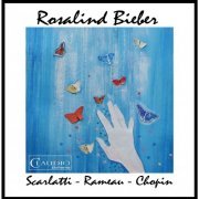 Rosalind Bieber - Scarlatti, Rameau & Chopin: Piano Works (2016) [Hi-Res]