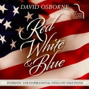 David Osborne - Red, White & Blue: Patriotic and Inspirational Songs on Solo Piano (2019)