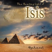 Wychazel - The Healing Light of Isis (2014)