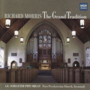Richard Morris - The Grand Tradition - Richard Morris Plays the A.E. Schlueter Pipe Organ (2007)