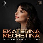 Ekaterina Mechetina - Sergei Rachmaninoff for piano (2025)