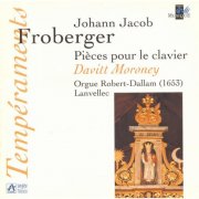 Davitt Moroney - Johann Jacob Froberger: Pièces pour le clavier (1999)