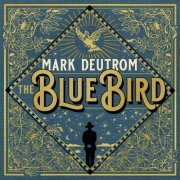 Mark Deutrom - The Blue Bird (2019)