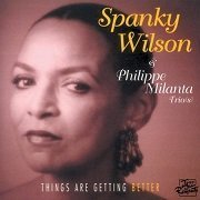 Spanky Wilson & Philippe Milanta Trio - Things Are Getting Better (2000)